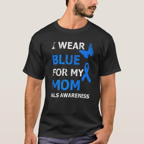 Als Awareness I Wear Blue For My Mom Ribbon  1 T_Shirt