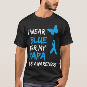 ALS Awareness I Wear Blue For My Papa Ribbon T-Shirt