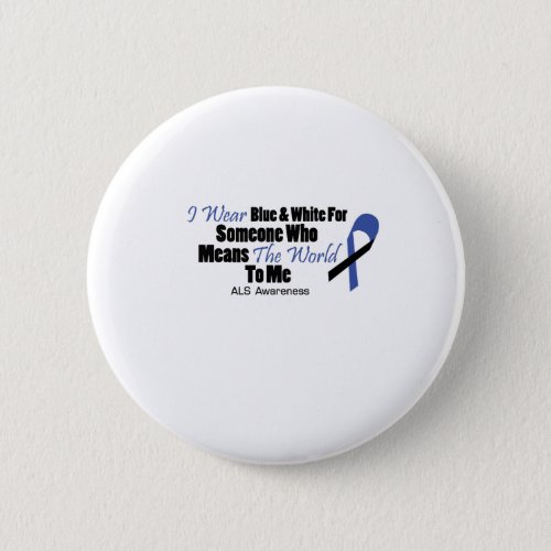ALS Awareness I Wear Blue  White For Someone Button