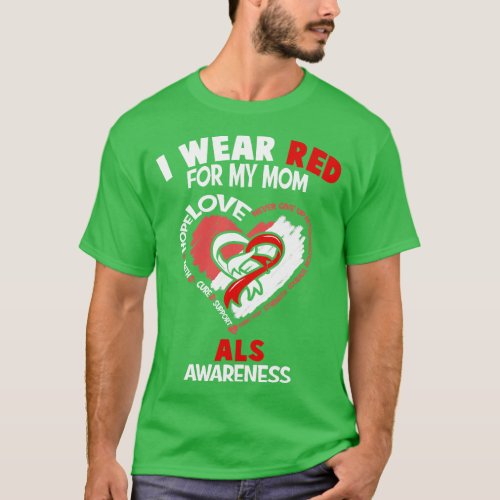 ALS Awareness I Wear Red For My Mom Heart Ribbon H T_Shirt
