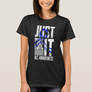 Als Awareness Just Cure Als T-Shirt