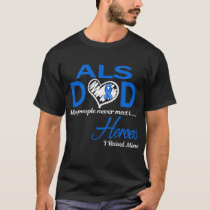 ALS Dad I Raised Mine T-Shirt