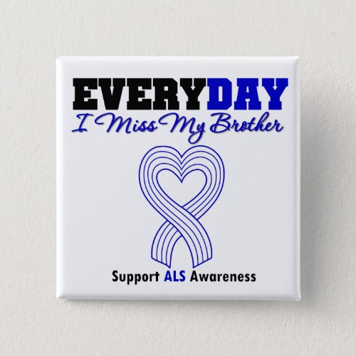 ALS Every Day I Miss My Brother Pinback Button