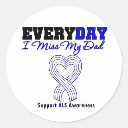 ALS Every Day I Miss My Dad Classic Round Sticker