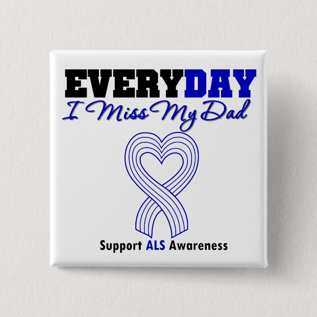 ALS Every Day I Miss My Dad Pinback Button (Front)
