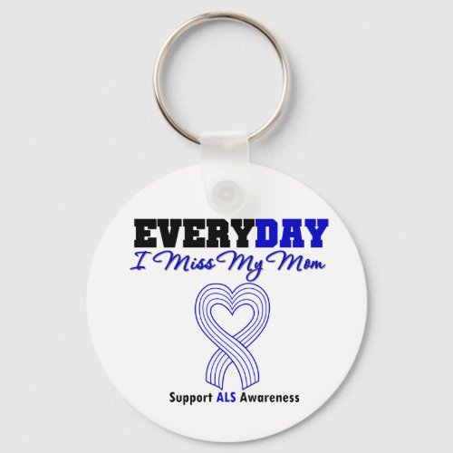 ALS Every Day I Miss My Mom Keychain