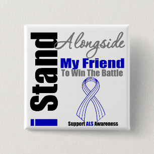 ALS I Stand Alongside My Friend Button
