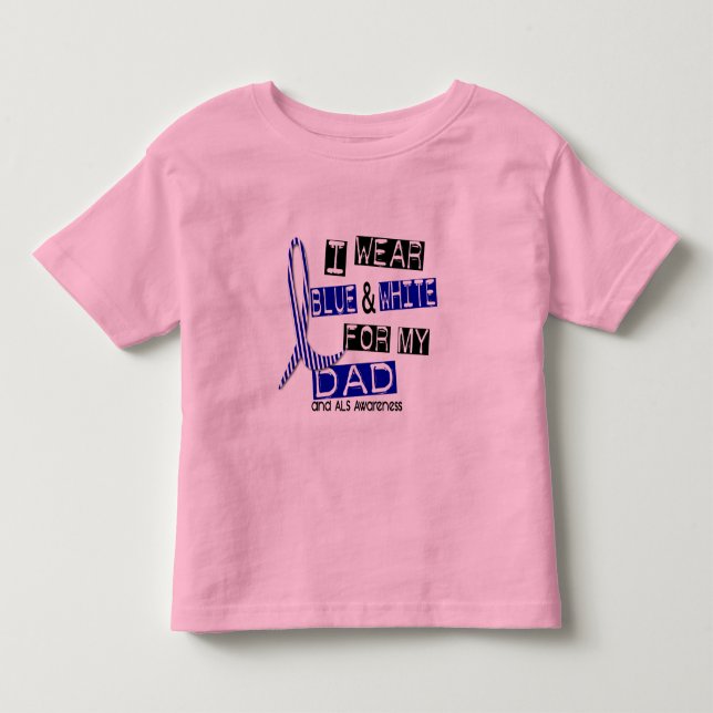 ALS I Wear Blue And White For My Dad 37 Toddler T-shirt (Front)