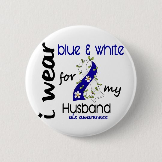 ALS I Wear Blue and White For My Husband 43 Pinback Button