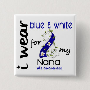 ALS I Wear Blue and White For My Nana 43 Pinback Button