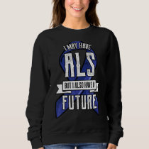 ALS Motor Neurone Disease Amyotrophic Lateral Scle Sweatshirt