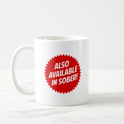 Also Available In Sober  Coffee Mug