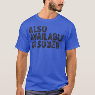 Also Available in Sober T-Shirt