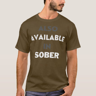 Also Available In Sober T-Shirt