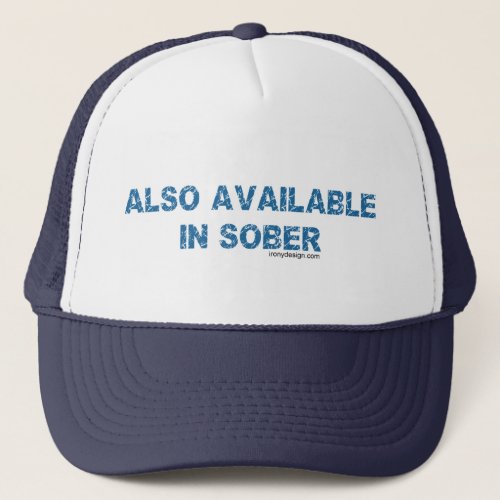 Also Available in Sober Trucker Hat