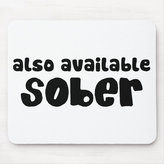 Also Available Sober Mouse Pad (Front)
