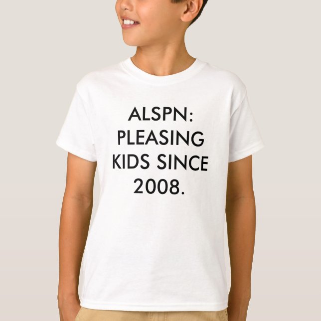 ALSPN: PLEASING KIDS SINCE 2008. T-Shirt (Front)