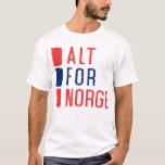 Alt For Norge Norwegian Motto Tee Shirt