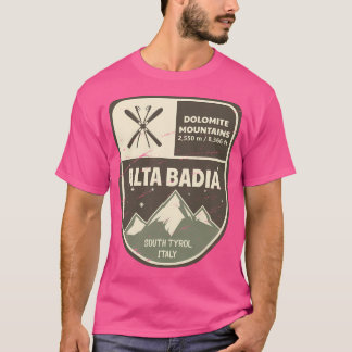Alta Badia Dolomite Mountains Italy T-Shirt