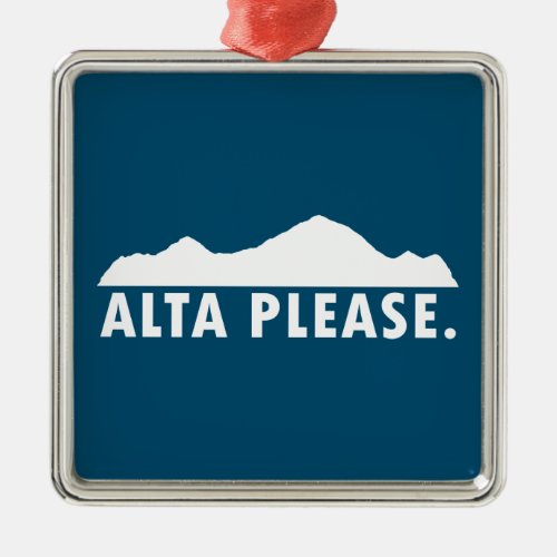 Alta Please Metal Ornament