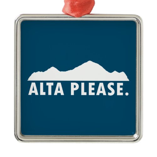 Alta Please Metal Ornament