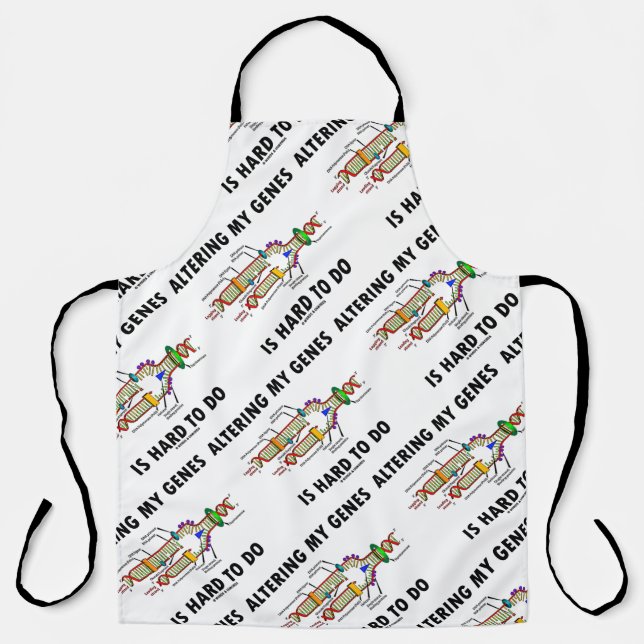 Altering My Genes Is Hard To Do DNA Replication Apron (Front)