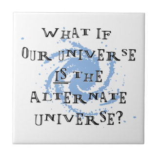 Alternate Universe Ceramic Tile