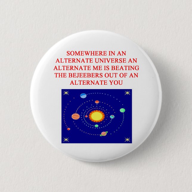 alternate universe phsics joke pinback button (Front)