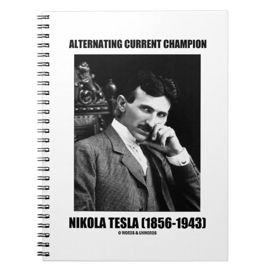 Alternating Current Champion Nikola Tesla Notebook