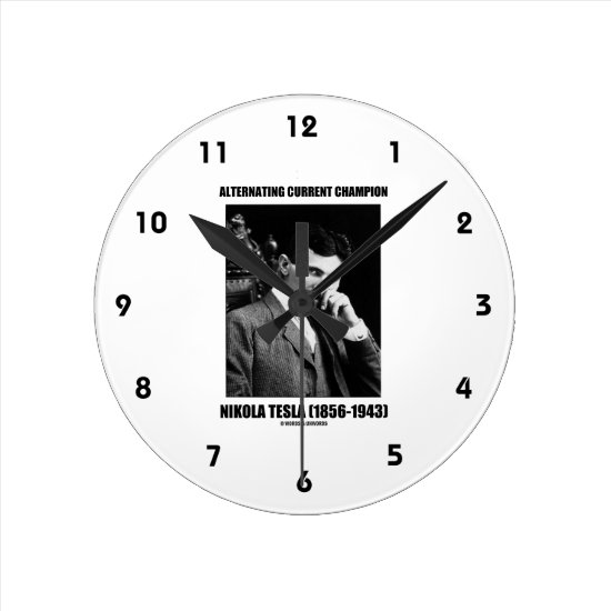Alternating Current Champion Nikola Tesla Round Clock