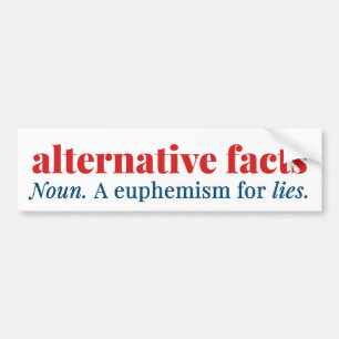 Alternative Facts: a euphemism for LIES Bumper Sticker