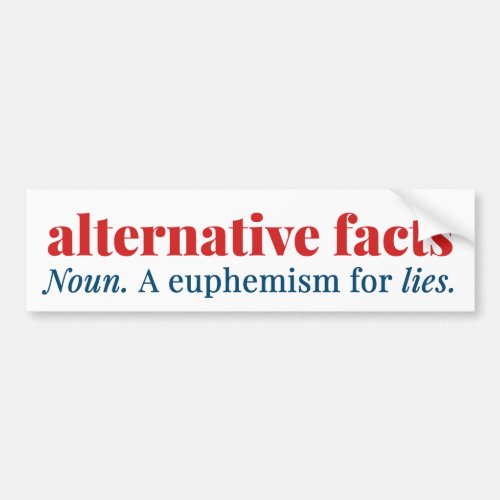 Alternative Facts a euphemism for LIES Bumper Sticker