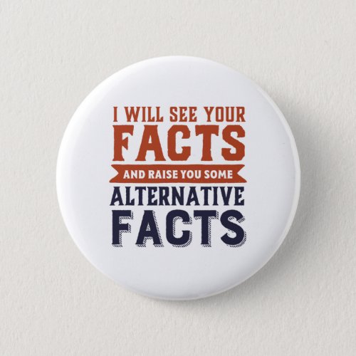Alternative Facts Fake News Funny Political Humor Button