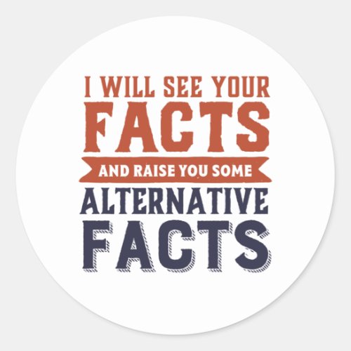Alternative Facts Fake News Funny Political Humor Classic Round Sticker