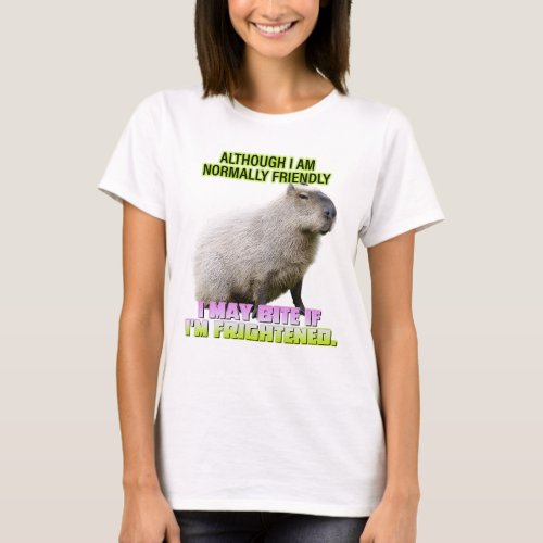 Although I Am Normally Friendly I May Bite If Im  T_Shirt
