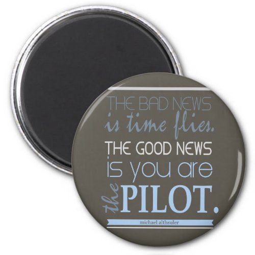 Althsuler bad news time flies good news pilot magnet