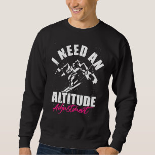 Altitude adjustment Snowboarding downhill ski sno Sweatshirt