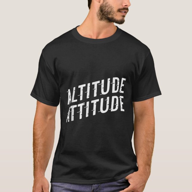 Altitude Attitude  T-Shirt (Front)