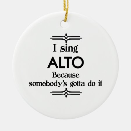 Alto - Somebody's Gotta Funny Music Ceramic Ornament