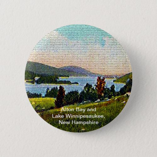 Alton Bay and Lake Winnipesaukee New Hampshire Pinback Button