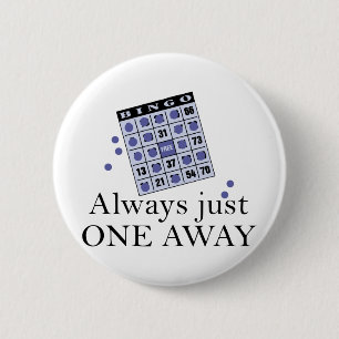 Alway Just One Away Pinback Button