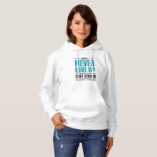 Alway Never Give Up – Motivational hoodie (Front Full)