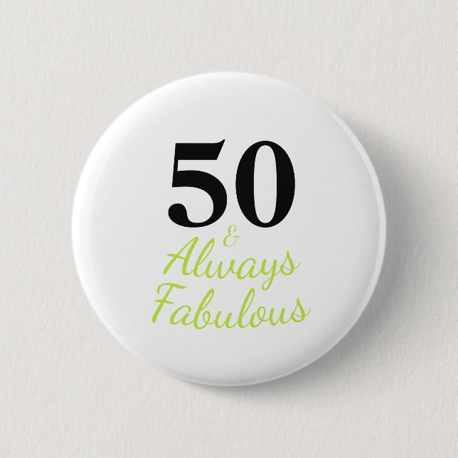 Always 50 and Fabulous Birthday Button (Front)