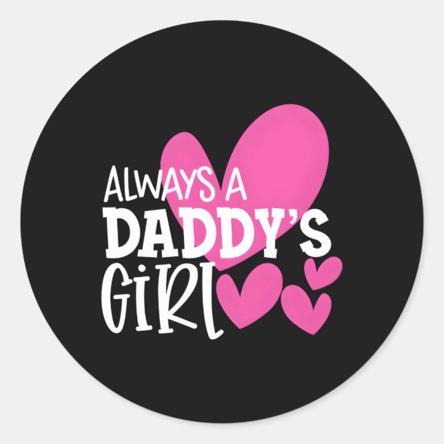 Always A Daddy'S Daughter Classic Round Sticker (Front)