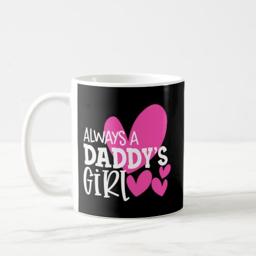 Always A DaddyS Daughter Coffee Mug
