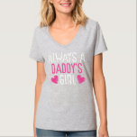 Always A Daddy's Girl Proud Dad Loving Daughter T-Shirt<br><div class="desc">Always A Daddy's Girl Proud Dad Loving Daughter Family Gift. Perfect gift for your dad,  mom,  papa,  men,  women,  friend and family members on Thanksgiving Day,  Christmas Day,  Mothers Day,  Fathers Day,  4th of July,  1776 Independent day,  Veterans Day,  Halloween Day,  Patrick's Day</div>