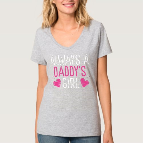 Always A Daddys Girl Proud Dad Loving Daughter T_Shirt