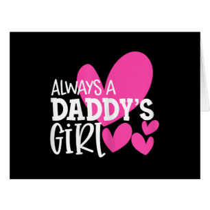 Always a Daddy's Girl Shirt Daughter Girls Women Cards