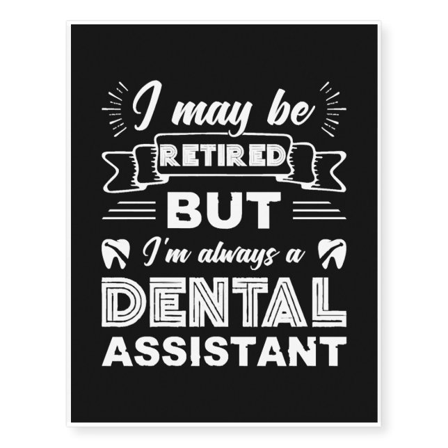 Always A Dental Assistant  Temporary Tattoos (Front)