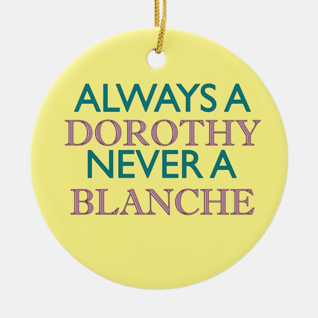 Always a Dorothy, Never a Blanche Ornament (Front)
